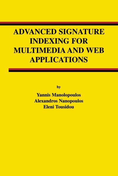 Advanced Signature Indexing for Multimedia and Web Applications - Advances in Database Systems - Yannis Manolopoulos - Books - Springer-Verlag New York Inc. - 9781402074257 - March 31, 2003