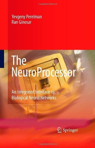 Cover for Yevgeny Perelman · The NeuroProcessor: An Integrated Interface to Biological Neural Networks (Gebundenes Buch) [2008 edition] (2008)