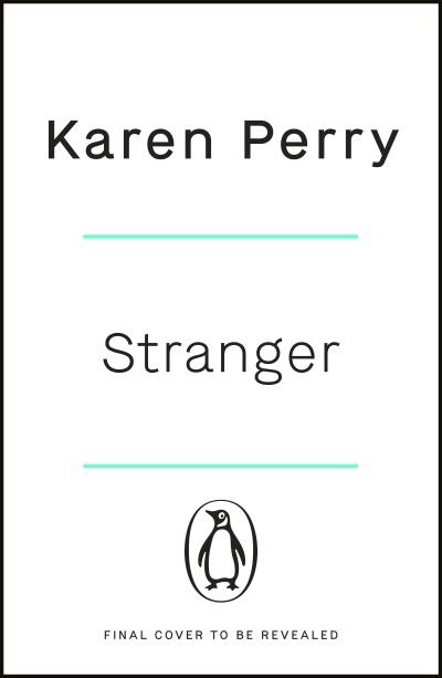 Cover for Karen Perry · Stranger: The unputdownable psychological thriller with an ending that will blow you away (Paperback Book) (2021)