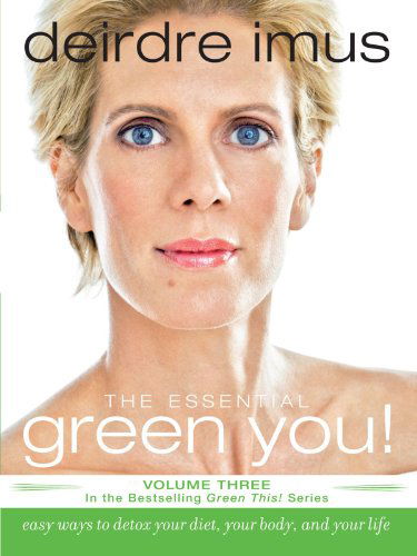 Cover for Deirdre Imus · The Essential Green You: Easy Ways to Detox Your Diet, Your Body, and Your Life (Green This!) (Paperback Book) (2008)