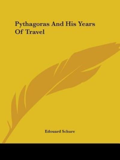 Cover for Edouard Schure · Pythagoras and His Years of Travel (Paperback Book) (2005)