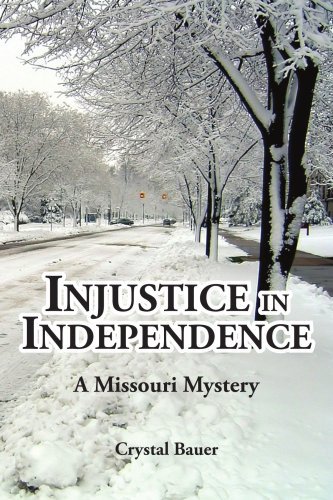Injustice in Independence: a Missouri Mystery - Crystal Bauer - Books - AuthorHouse - 9781425901257 - March 22, 2006
