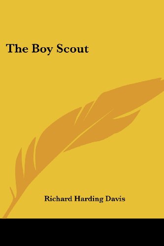 The Boy Scout - Richard Harding Davis - Books - Kessinger Publishing, LLC - 9781428658257 - July 25, 2006