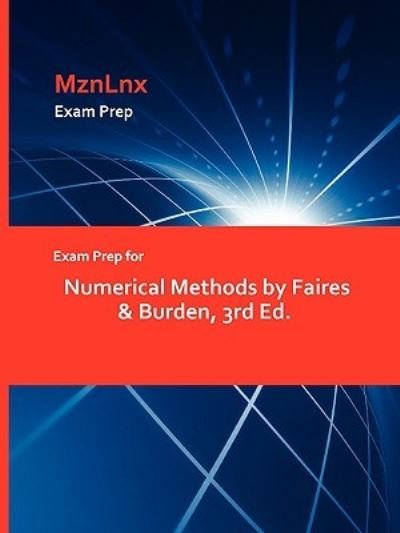 Cover for Faires &amp; Burden, &amp; Burden · Exam Prep for Numerical Methods by Faires &amp; Burden, 3rd Ed. (Taschenbuch) (2009)