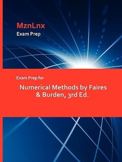 Exam Prep for Numerical Methods by Faires & Burden, 3rd Ed. - Faires & Burden, & Burden - Books - Mznlnx - 9781428869257 - August 11, 2009
