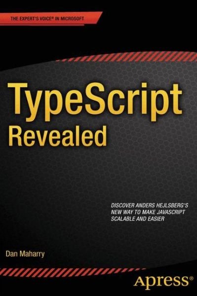 Typescript Revealed - Dan Maharry - Books - APress - 9781430257257 - January 31, 2013