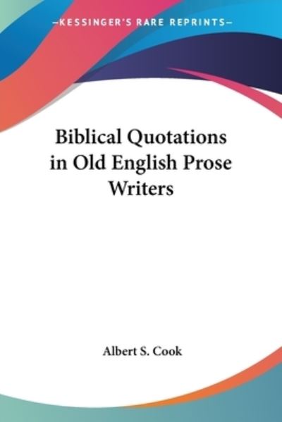 Cover for Albert S Cook · Biblical Quotations in Old English Prose Writers (Pocketbok) (2007)