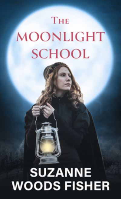 Cover for Suzanne Woods Fisher · The Moonlight School (Hardcover Book) (2021)