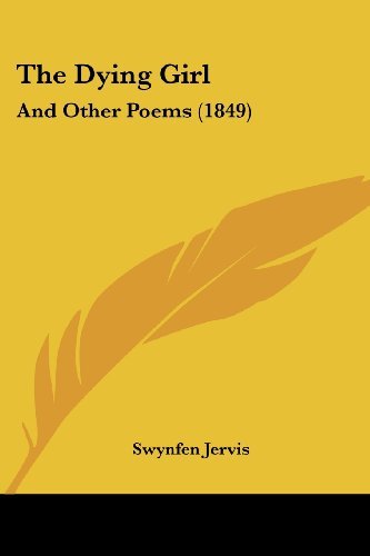 Cover for Swynfen Jervis · The Dying Girl: and Other Poems (1849) (Paperback Book) (2008)