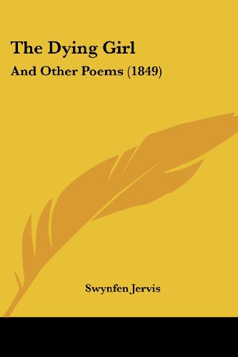 Cover for Swynfen Jervis · The Dying Girl: and Other Poems (1849) (Pocketbok) (2008)