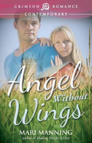 Angel Without Wings - Mari Manning - Książki - Crimson Romance - 9781440566257 - 29 lipca 2013