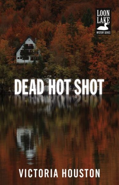 Cover for Victoria Houston · Dead Hot Shot - A Loon Lake Mystery (Paperback Book) (2014)