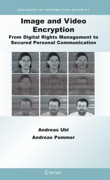 Cover for Uhl, Andreas (University of Salzburg, Austria) · Image and Video Encryption: from Digital Rights Management to Secured Personal Communication - Advances in Information Security (Paperback Book) [1st Ed. Softcover of Orig. Ed. 2005 edition] (2010)