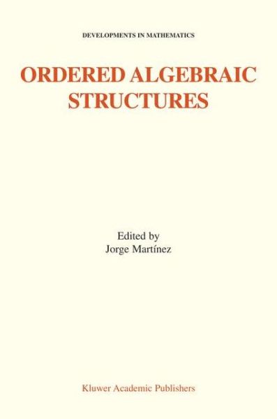 Cover for Jorge Martinez · Ordered Algebraic Structures: Proceedings of the Gainesville Conference Sponsored by the University of Florida 28th February - 3rd March, 2001 - Developments in Mathematics (Paperback Book) [1st Ed. Softcover of Orig. Ed. 2002 edition] (2010)