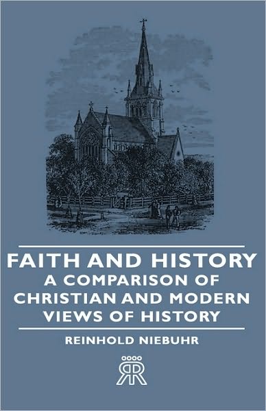 Cover for Reinhold Niebuhr · Faith and History - a Comparison of Christian and Modern Views of History (Inbunden Bok) (2008)