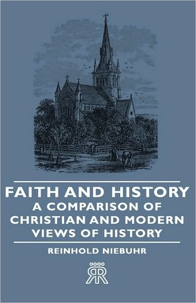 Cover for Reinhold Niebuhr · Faith and History - a Comparison of Christian and Modern Views of History (Hardcover Book) (2008)