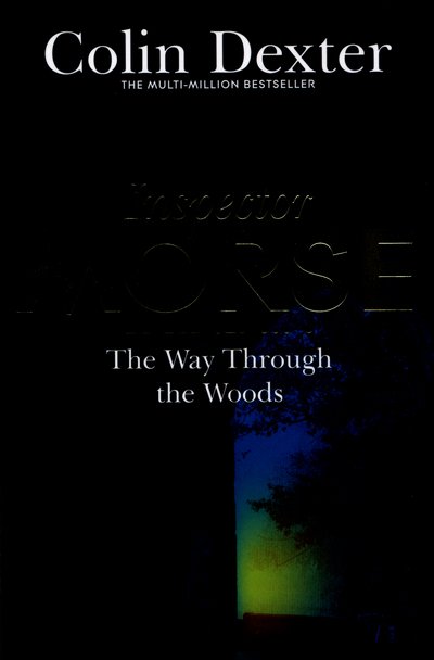 Cover for Colin Dexter · The Way Through the Woods - Inspector Morse Mysteries (Taschenbuch) [New edition] (2016)