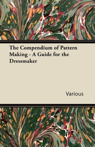 The Compendium of Pattern Making - a Guide for the Dressmaker - V/A - Livros - Wilding Press - 9781447413257 - 1 de junho de 2011