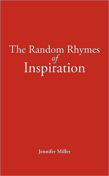 Cover for Jennifer Miller · The Random Rhymes of Inspiration (Paperback Book) (2012)