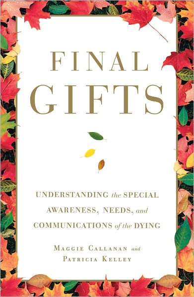 Cover for Maggie Callanan · Final Gifts: Understanding the Special Awareness, Needs, and Communications of the Dying (Paperback Book) (2012)