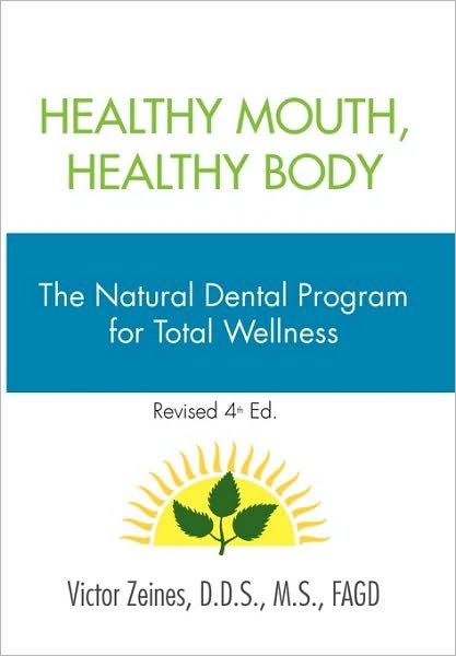 Cover for Fagd Victor Zeines · Healthy Mouth, Healthy Body: the Natural Dental Program for Total Wellness (Pocketbok) (2010)