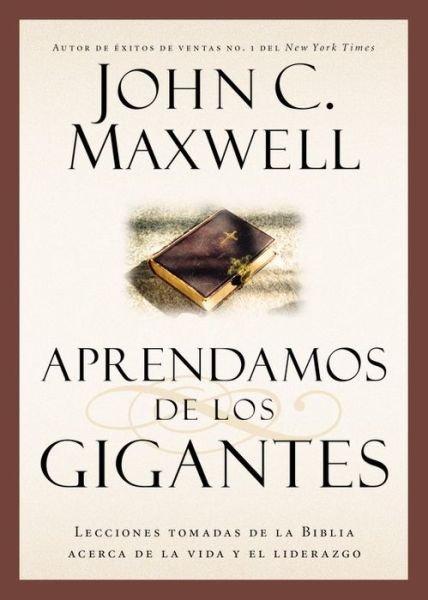Cover for John C. Maxwell · Aprendamos de los Gigantes: Lecciones Tomadas de la Biblia Acerca de la Vida y el Liderazgo - Giants of the Bible (Paperback Book) (2014)
