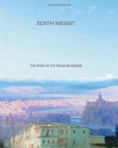 The Story of the Treasure Seekers - Edith Nesbit - Books - CreateSpace Independent Publishing Platf - 9781461033257 - April 27, 2011