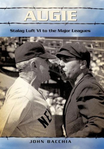 Cover for John Bacchia · Augie: Stalag Luft Vi to the Major Leagues (Hardcover Book) (2011)