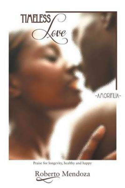 Cover for Roberto Mendoza · Timeless Love: Amorifilia (Pocketbok) (2013)