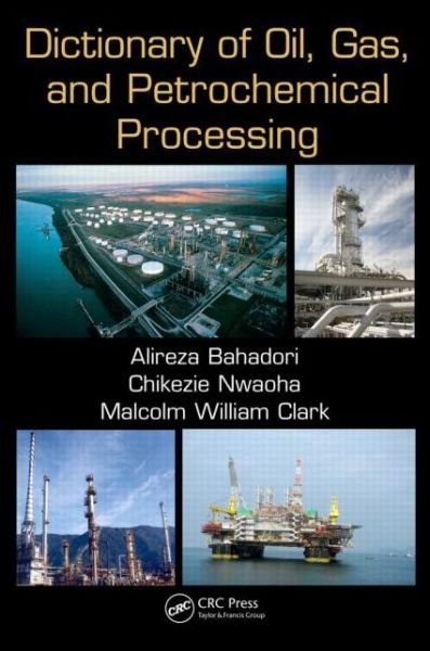 Cover for Bahadori, Alireza (Southern Cross University, Lismore, Australia) · Dictionary of Oil, Gas, and Petrochemical Processing (Paperback Book) (2013)