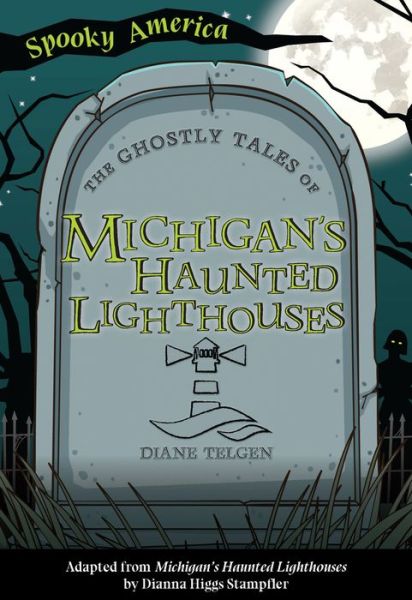 The Ghostly Tales of Michigan's Haunted Lighthouses - Diane Telgen - Books - Arcadia Children's Books - 9781467198257 - May 24, 2021