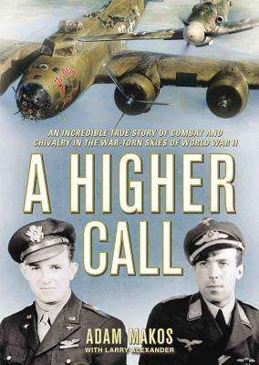 Cover for Adam Makos · A Higher Call: an Incredible True Story of Combat and Chivalry in the War-torn Skies of World War II (CD) (2013)