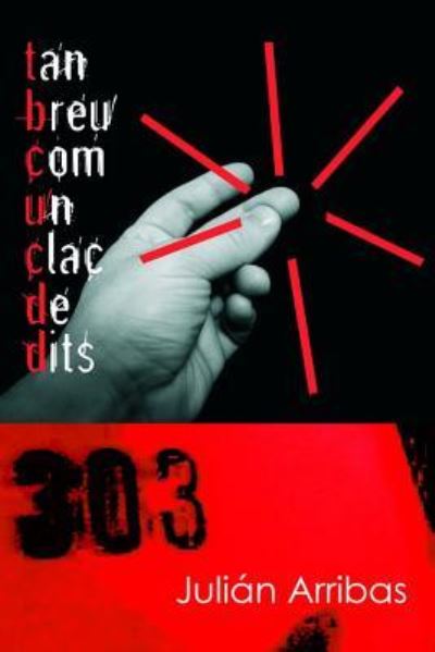 Tan breu com un clac de dits - Julián Arribas - Books - Lulu.com - 9781471607257 - February 22, 2012