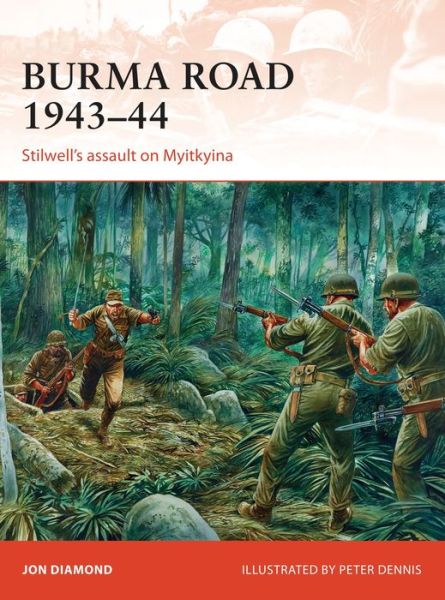 Cover for Jon Diamond · Burma Road 1943–44: Stilwell's assault on Myitkyina - Campaign (Paperback Book) (2016)