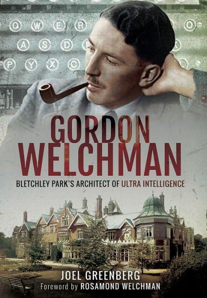 Cover for Joel Greenberg · Gordon Welchman: Bletchley Park's Architect of Ultra Intelligence (Paperback Book) (2017)