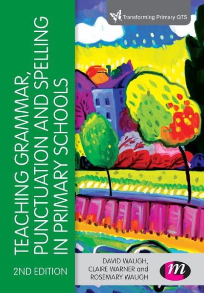 Cover for David Waugh · Teaching Grammar, Punctuation and Spelling in Primary Schools - Transforming Primary QTS Series (Paperback Book) [2 Revised edition] (2016)