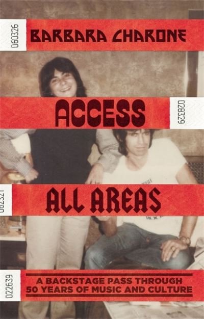 Cover for Barbara Charone · Access All Areas: A Backstage Pass Through 50 Years of Music And Culture (Gebundenes Buch) (2022)