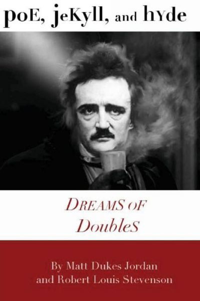 Poe, Jekyll, and Hyde: Dreams of Doubles - Robert Louis Stevenson - Bücher - CreateSpace Independent Publishing Platf - 9781475018257 - 6. August 2013