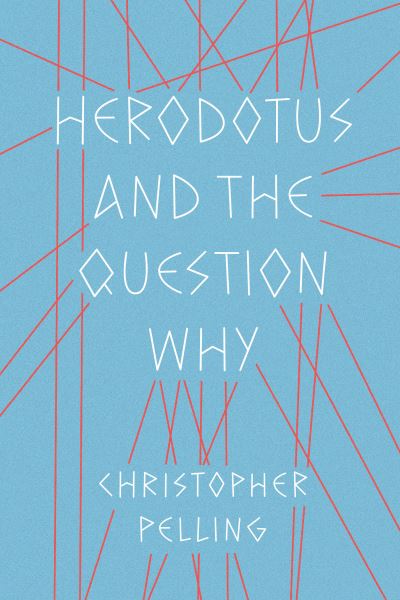 Cover for Christopher Pelling · Herodotus and the Question Why - Fordyce W. Mitchel Memorial Lecture Series (Taschenbuch) (2021)