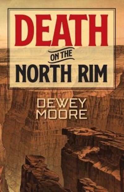 Cover for Dewey Moore · Death on the North Rim (Paperback Bog) (2018)