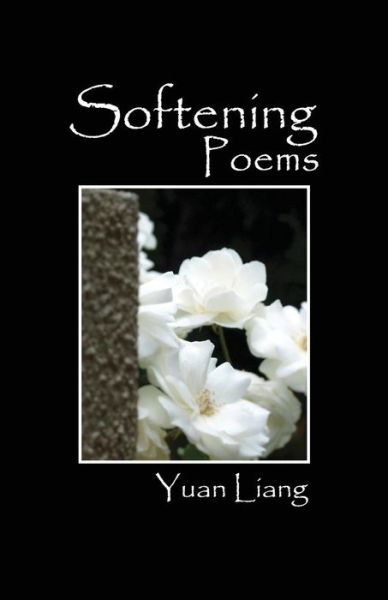 Cover for Yuan Liang · Softening: Poems (Paperback Book) (2015)