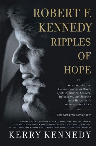 Kerry Kennedy · Robert F. Kennedy: Ripples of Hope: Kerry Kennedy in Conversation with Heads of State, Business Leaders, Influencers, and Activists about Her Father's Impact on Their Lives (Paperback Book) (2019)