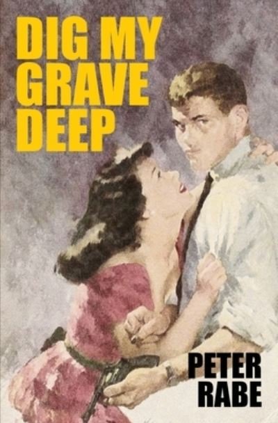 Cover for Peter Rabe · Dig My Grave Deep (Pocketbok) (2019)