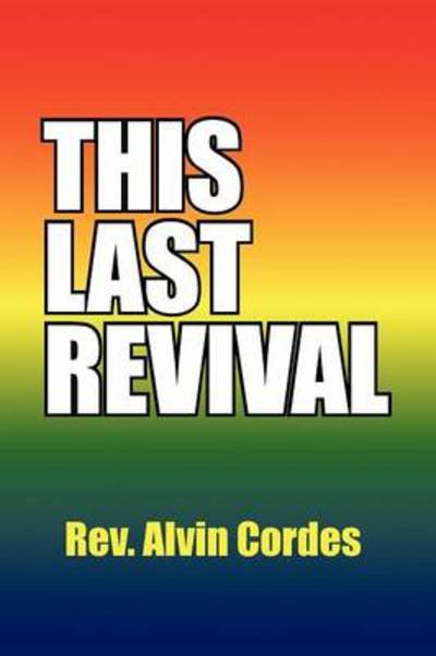 Cover for Rev Alvin Cordes · This Last Revival (Taschenbuch) (2013)