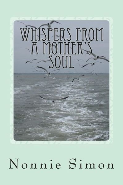 Cover for Nonnie Simon · Whispers from a Mother's Soul (Paperback Book) (2013)