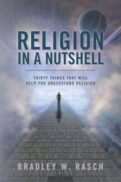 Cover for Bradley W Rasch · Religion in a Nutshell: Thirty Things That Will Help You Understand Religion (Paperback Book) (2013)