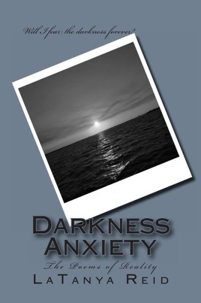 Cover for Latanya Reid · Darkness Anxiety: the Poems of Reality (Paperback Book) (2013)