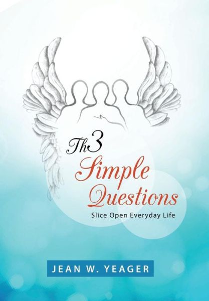 Cover for Jean Yeager · Th3 Simple Questions: Slice Open Everyday Life (Hardcover Book) (2015)