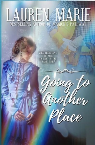 Going to Another Place - Lauren Marie - Książki - Createspace Independent Publishing Platf - 9781491072257 - 22 lipca 2013