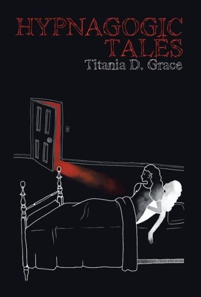 Cover for Titania D Grace · Hypnagogic Tales (Gebundenes Buch) (2014)